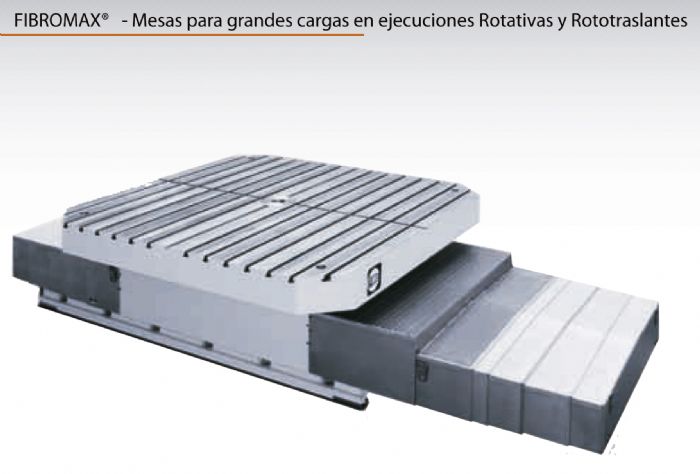 FIBROMAX® - Mesas para grandes cargas en ejecuciones Rotativas y Rototraslantes;  MESAS ROTATORIAS   FIBRO
